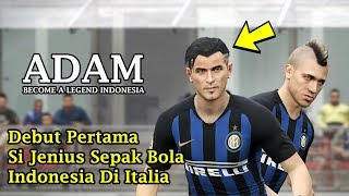 ADAM Si Jenius Sepak Bola | Become A Legend Indonesia | PES 2019 (2)