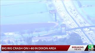 Traffic is snarled on Interstate 80 in the Dixon area after a big rig went through the center divide