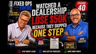 Famous Fixed Ops Focus Ep40 Watched a Dealership Lose $50K Because They Skipped ONE Step Wealth