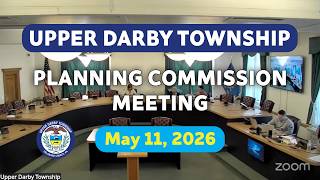 Upper Darby Township Planning Commission Meeting May 11, 2026