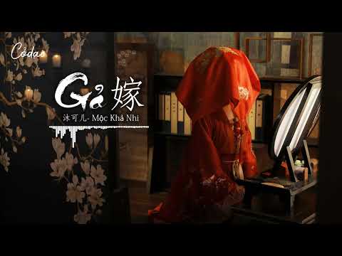 Video [Vietsub + Pinyin] Gả (嫁) - Mộc Khả Nhi - youtube
