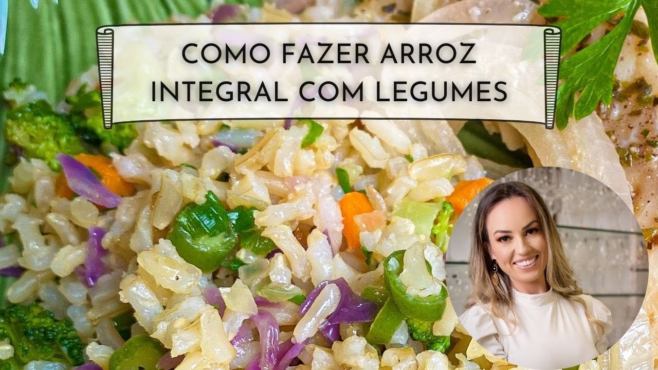 COMO FAZER ARROZ INTEGRAL COM LEGUMES