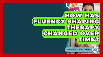 How Has Fluency Shaping Therapy Changed Over Time? - Communicate Clearly Together
