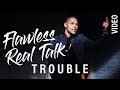 Flawless real talk  trouble rhythm and flow music