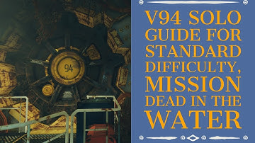 Fallout 76: Vault 94 Mission Dead in The Water, solo on standard, GUIDE.