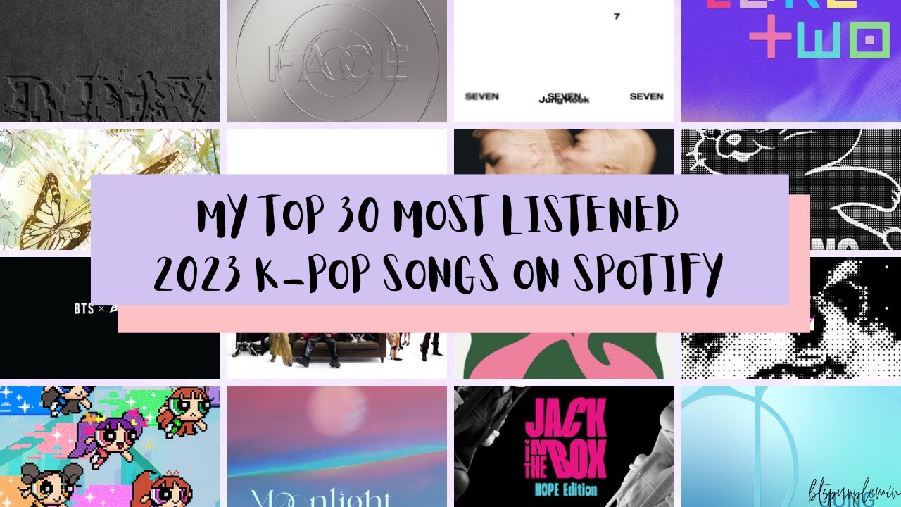 MY TOP 30 MOST LISTENED 2023 K-POP SONGS ON SPOTIFY - YouTube