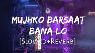 Mujhko Barsaat Bana Lo (Slowed Reverb)  Armaan Malik | Junooniyat | Lofi Music Channel