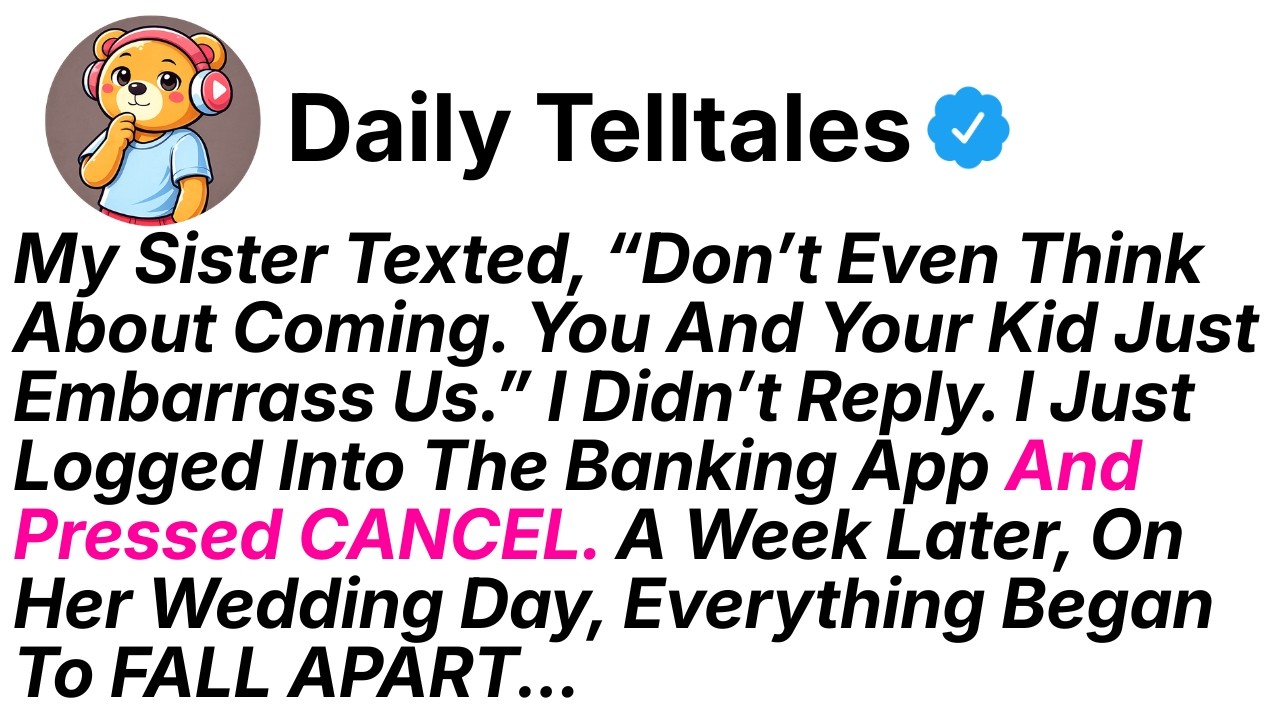 My Sister Texted, “Don’t Even Think About Coming. You And Your Kid Just Embarrass Us.” So I Did THIS