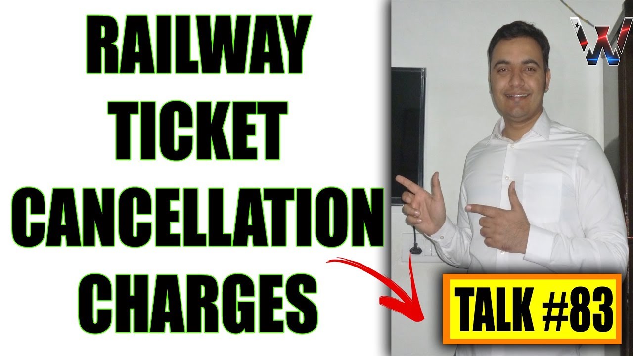 Railway Ticket Cancellation Charges IRCTC 2017 Charges