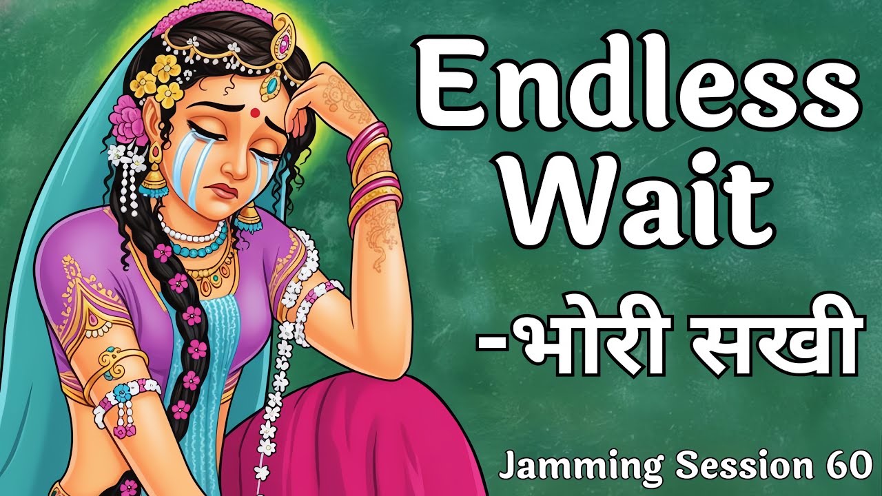 Endless Wait | Bhori Sakhi के पद | Prem Ki Peer | Jamming Session 60 | Bhajan Marg Blog