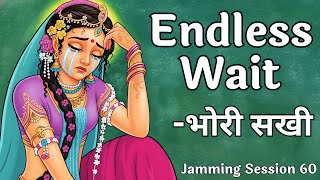 Endless Wait | Bhori Sakhi के पद | Prem Ki Peer | Jamming Session 60 | Bhajan Marg Blog