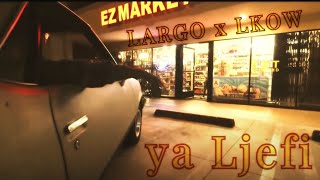 LARGO x LKOW (ya ljefi )Officiel vidéo lyrics (prod by FXNDER)