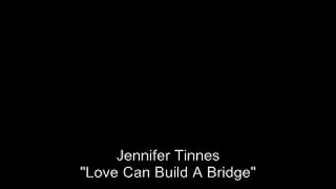 Love Can Build a Bridge - Jennifer Jorgensen-Tinnes