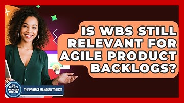 Is WBS Still Relevant For Agile Product Backlogs? - The Project Manager Toolkit