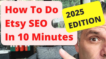 How To Do Etsy SEO In 10 Minutes: The 2025 Edition