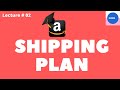 Shipping Plan Lecture # 02 by DRMM AMAZON PLATFORM