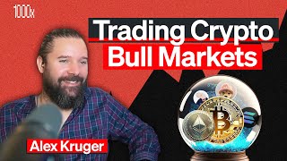 Trading Crypto Bull Markets | Alex Kruger