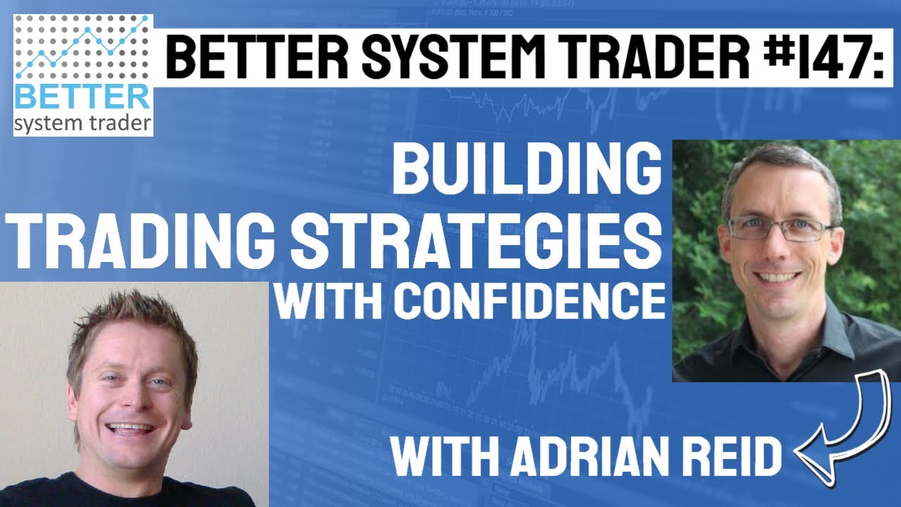 147: Building trading strategies with confidence - Adrian Reid [AUDIO ...