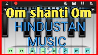 OM SHANTI OM//TELEFONDA MUSIQA CHOLISH//HINDUSTAN MUSIQADI//PERFECT PIANO