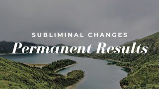⌛ Make Your Results PERMANENT Forever - Subliminal Changes