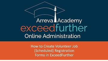 Arreva Academy - Online Administration: How to Create Volunteer Job (Scheduled) Registration Forms