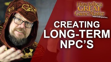 GREAT GM: Creating Long Term NPC