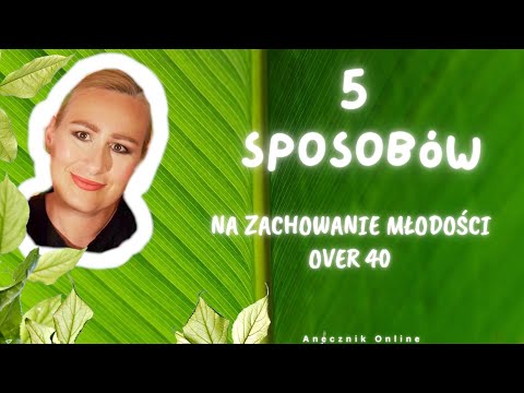 Wideo: 3 sposoby na zachowanie młodości 40