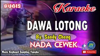 DAWA LOTONG_Bugis KARAOKE Keyboard ♫ Nada Cewek♫  by Sandy Cheng