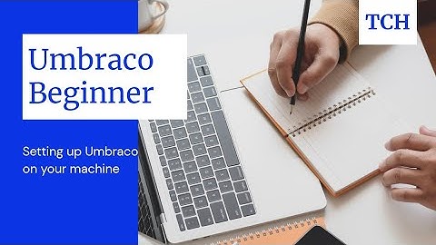 Umbraco Beginner: Setting up Umbraco on your machine