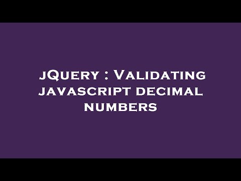 jQuery : Validating javascript decimal numbers