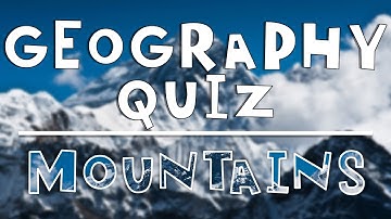 Geography Quiz: World Mountains