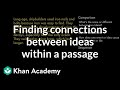 Finding connections between ideas within a passage | Reading | Khan Academy