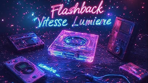 Flashback Vitesse Lumière