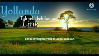 tak rela kehilangan (Lirik) yollanda