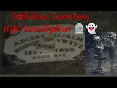 Night time Investigation @ Oddfellows cemetery.