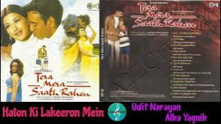 Haton Ki Lakeeron Mein/Udit Narayan & Alka Yagnik/Tera Mera Saath Rahen(2001)/Original CD Rip/HQ