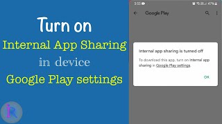 How to turn on Internal app sharing in device Google Play settings screenshot 5