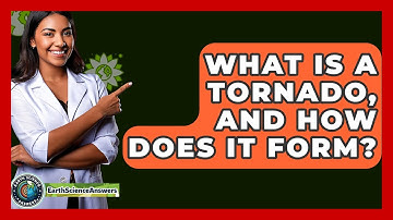 What Is A Tornado, And How Does It Form? - Earth Science Answers