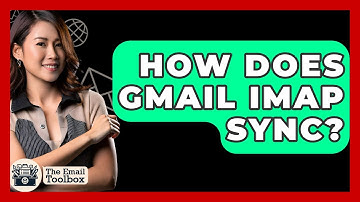 How Does Gmail IMAP Sync? - TheEmailToolbox.com