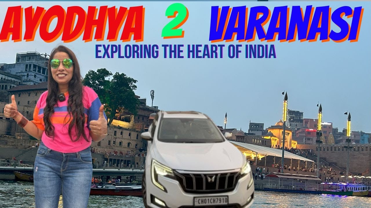 Sacred Trails : Ayodhya to Varanasi | Road trip in XUV 700 | EP-5