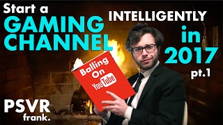 How To Intelligently Start A YouTube Gaming Channel in 2017: Part 1 - Pre-Planning & Basic Equipment