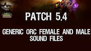 Patch 5.4 - Generic Orc and Female Sound Files