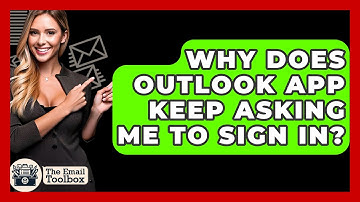 Why Does Outlook App Keep Asking Me To Sign In? - TheEmailToolbox.com