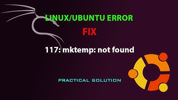 LINUX ERROR FIX: 117: mktemp: not found