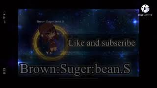 Intro/I’m new /Gacha life/Brown:Suger:bean.S