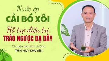 Mỗi ngày uống 1 ly trước bữa ăn HẾT TRÀO NGƯỢC DẠ DÀY - Nước ép CẢI BÓ XÔI | Thái Huy Khuyên