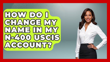 How Do I Change My Name In My N-400 USCIS Account? - US Citizenship Immigration Guide