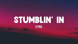 Cyril - Stumblin' In | Lyrics