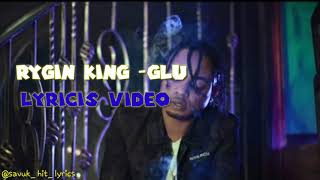 Rygin king-glu (official lyrics video)