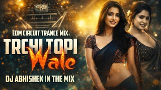 ⚡ TIRCHI TOPI Wale – High Bass EDM Trance Mix | DJ Abhishek In The Mix Yusufpur 